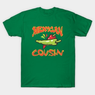 Mexican Cousin T-Shirt